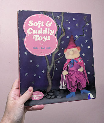 Soft & Cuddly Toys by Robin Tarnoff - 1987 Book